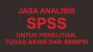 Mengerjakan Analisis SPSS Penelitian, Tugas Akhir, dan Skripsi