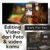 editing video untuk foto-foto dan video2 kamu agar lebih berkesan